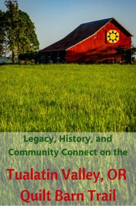 Legacy, history and community connect on the Tualatin Valley OR Quilt Barn Trail #tualatinvalley #oregon #quiltbarntrail
