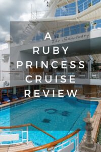 Sharing all my experiences on my recent Ruby Princess cruise