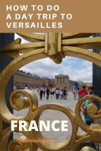 detailed informtaion on how to do a day trip to Versailles, France