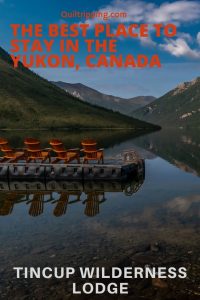 A review of the best lodge in the Yukon, Canada - Tincup Wilderness Lodge