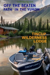 Sharing my experiences at the Tincup Wilderness Lodge in Canada's Yukon